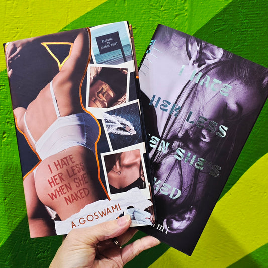 I Hate Her Less When She's Naked by A. Goswami (Baddies Exclusive Edition, Signed)